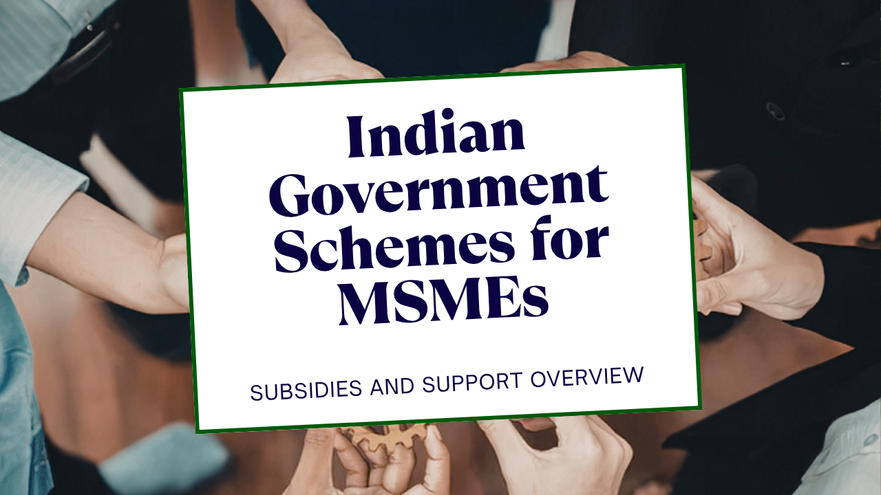 Government schemes and incentives for MSMEs in 2026 - PMEGP subsidy, CGTMSE collateral-free credit, MUDRA and MCGS